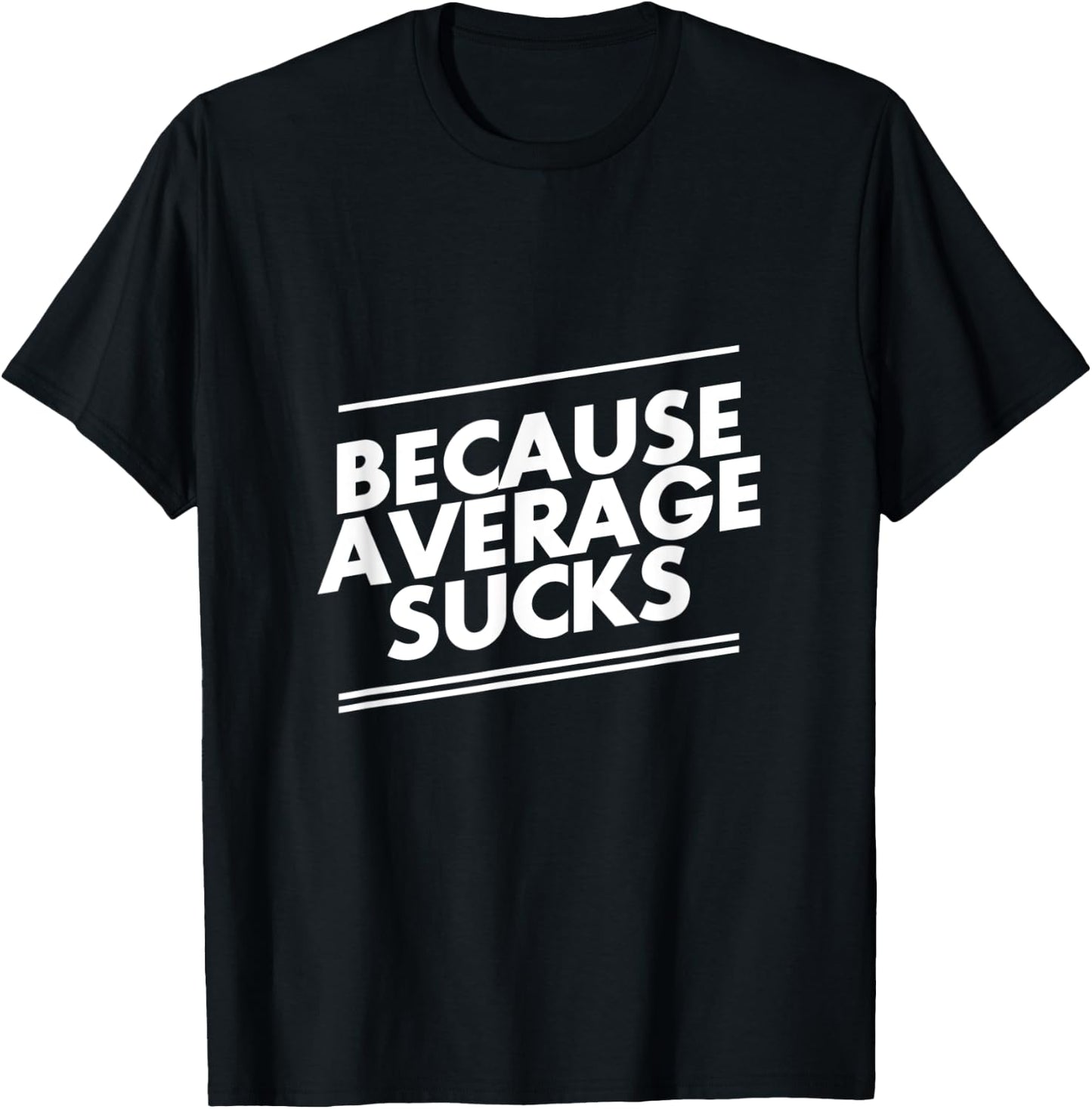 Because Average Sucks Funny Workout T-Shirt - T-Shirt | Black
