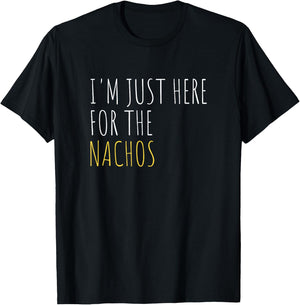 I'm Just Here For The Nachos Funny Mexican Food T-Shirt - T-Shirt | Black