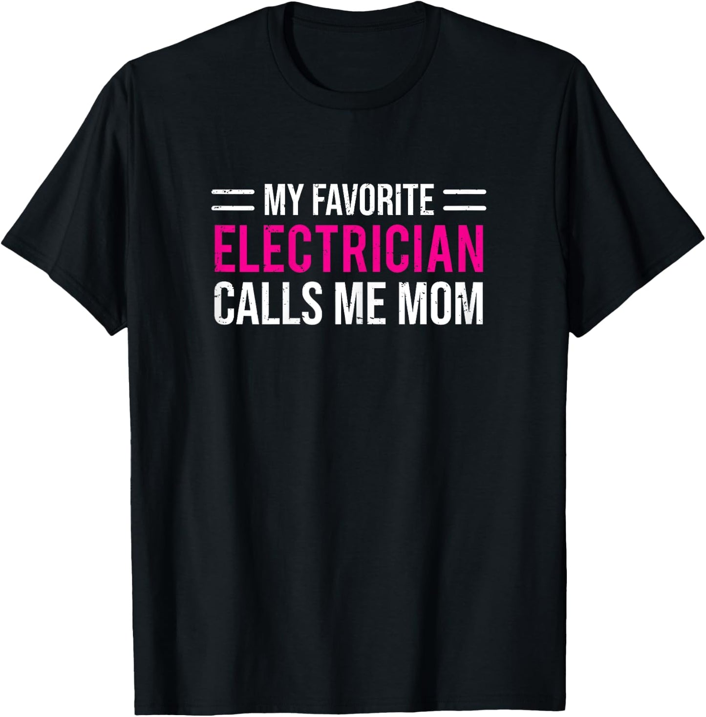 My Favorite Electrician Calls Me Mom Cute Mother T-Shirt - T-Shirt | Black
