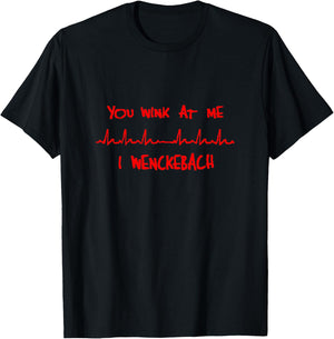 You Wink at Me, I Wenckebach Funny Cardiology T-Shirt - T-Shirt | Black