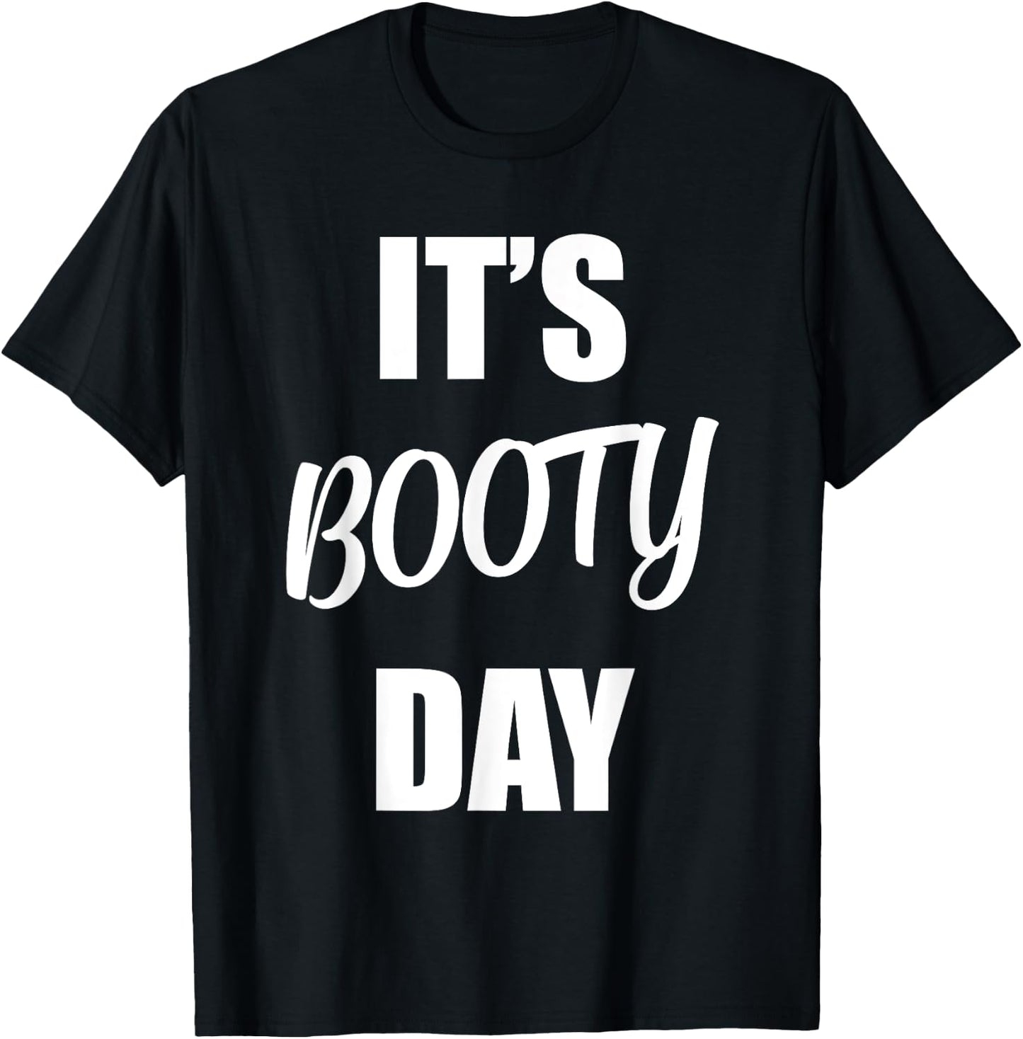 It's Booty Day - Funny Fitness Gym Workout Saying Leg Day T-Shirt - T-Shirt | Black