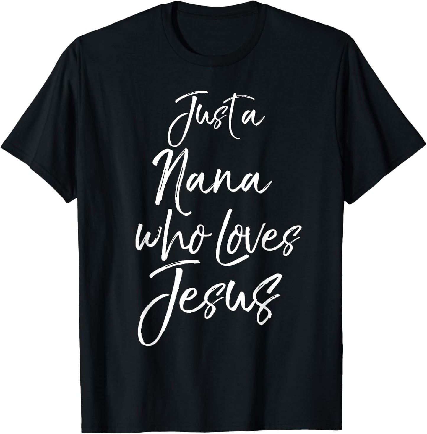 Cute Christian Mother's Day Gift Just a Nana Who Loves Jesus T-Shirt - T-Shirt | Black