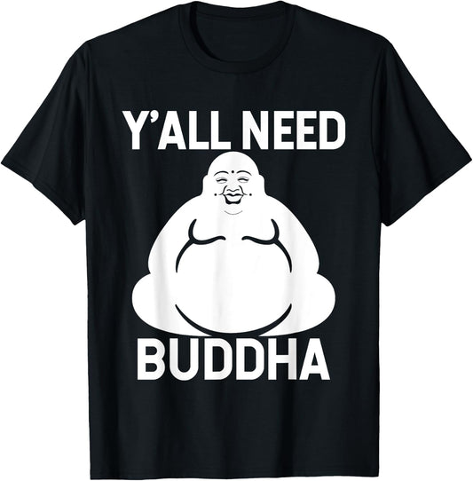Fat Buddha - Y'All Need Buddha Meditation Shirt T-Shirt - T-Shirt | Black