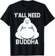 Fat Buddha - Y'All Need Buddha Meditation Shirt T-Shirt - T-Shirt | Black
