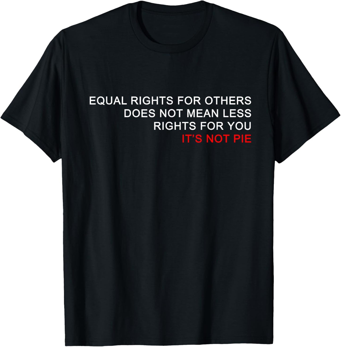 Equal Rights Does Not Mean Less Rights For You T-Shirt - T-Shirt | Black