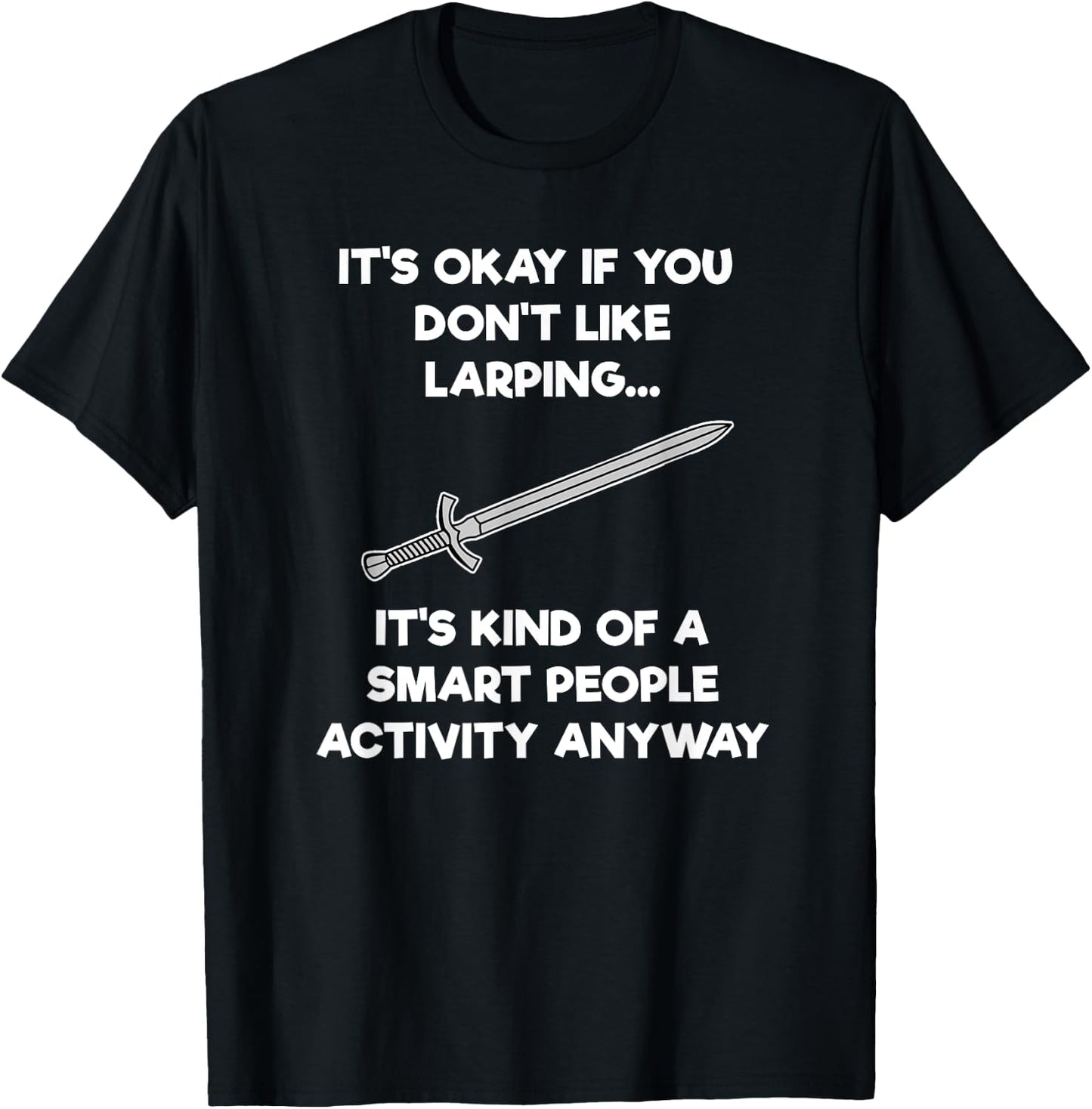 LARPing Gift - Funny Smart - LARP T-Shirt - T-Shirt | Black