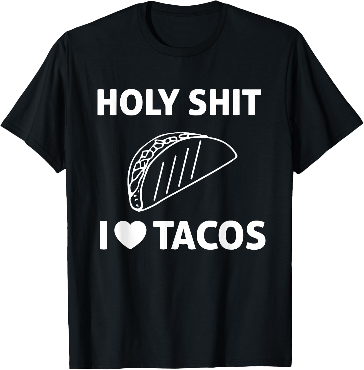 Holy Shit I Love Tacos T Shirt T-Shirt - T-Shirt | Black
