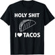 Holy Shit I Love Tacos T Shirt T-Shirt - T-Shirt | Black