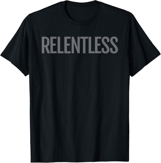 RELENTLESS / Be Relentless Workout Shirt T-Shirt - T-Shirt | Black