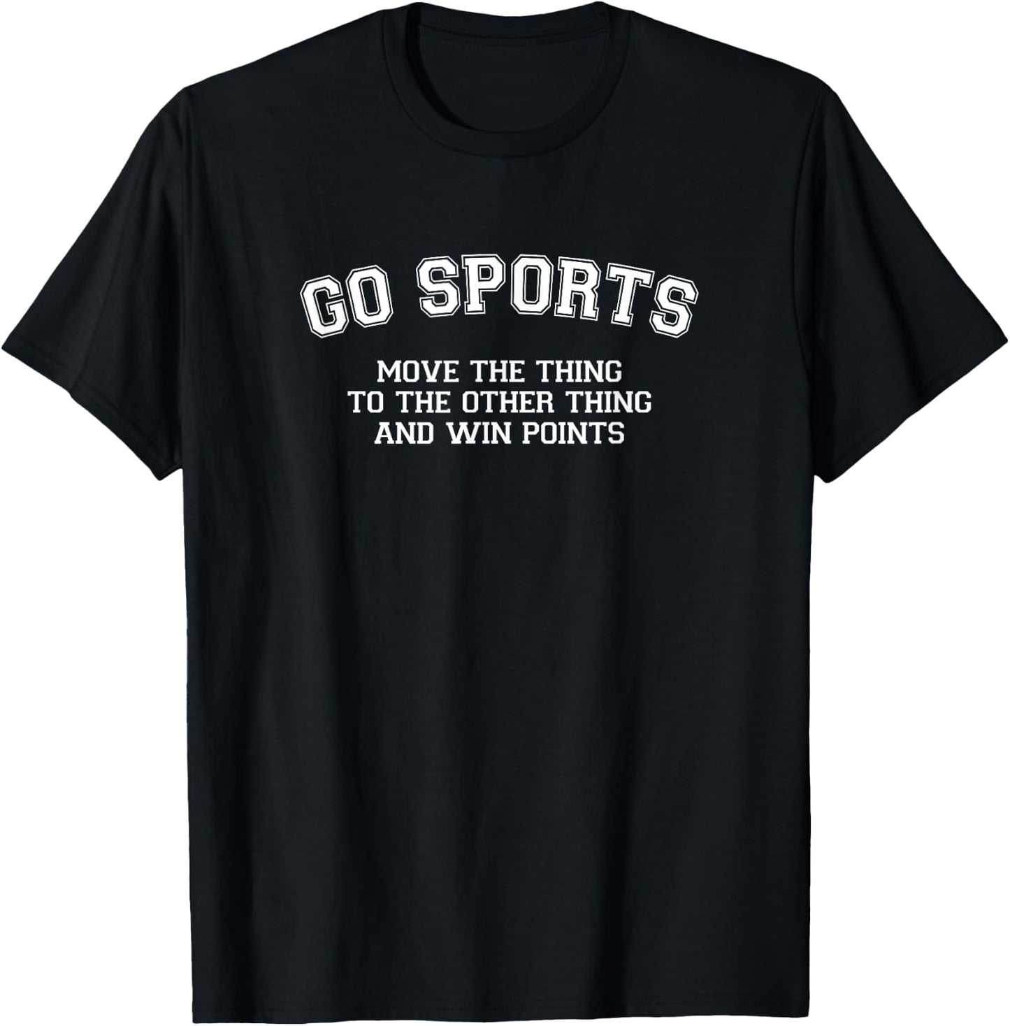 GO SPORTS Move The Thing To The Other Thing T-Shirt - T-Shirt | Black