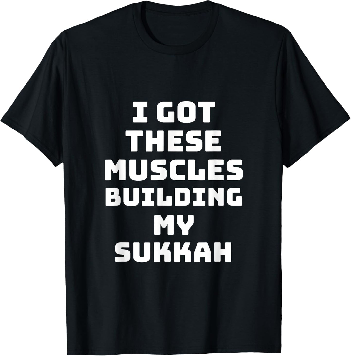 Sukkot I Got These Muscles Building Sukkah Builder Jewish T-Shirt - T-Shirt | Black