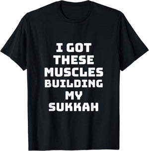 Sukkot I Got These Muscles Building Sukkah Builder Jewish T-Shirt - T-Shirt | Black
