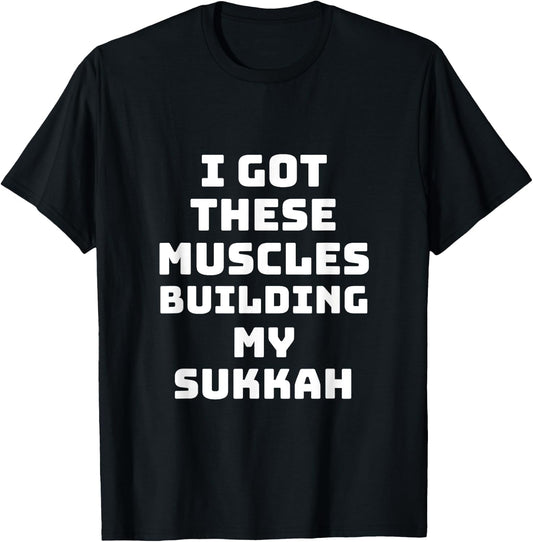 Sukkot I Got These Muscles Building Sukkah Builder Jewish T-Shirt - T-Shirt | Black