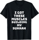 Sukkot I Got These Muscles Building Sukkah Builder Jewish T-Shirt - T-Shirt | Black