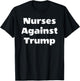 Nurses Against Trump Cool RN LPN CNA Nursing Student T-Shirt - T-Shirt | Black