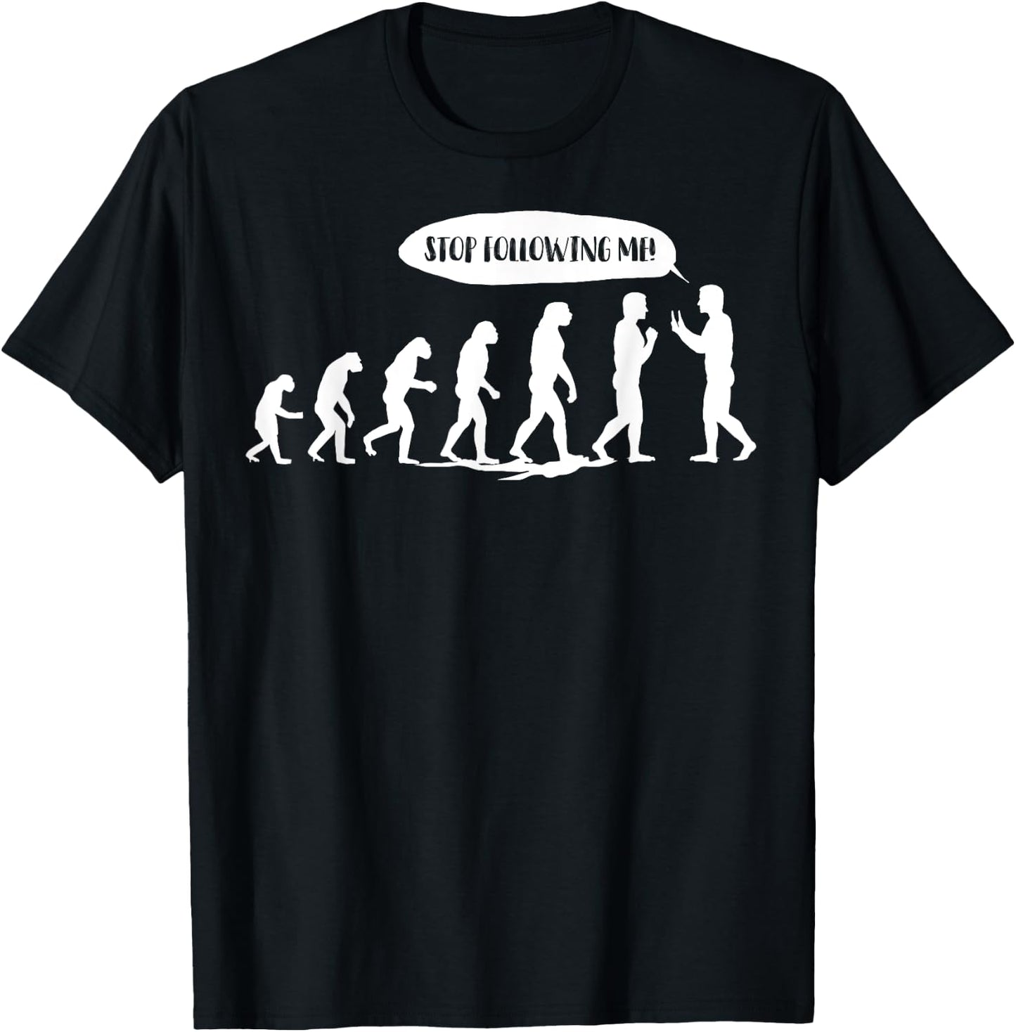 Stop Following Me! Shirt | Cool Transformation of Apes Gift T-Shirt - T-Shirt | Black