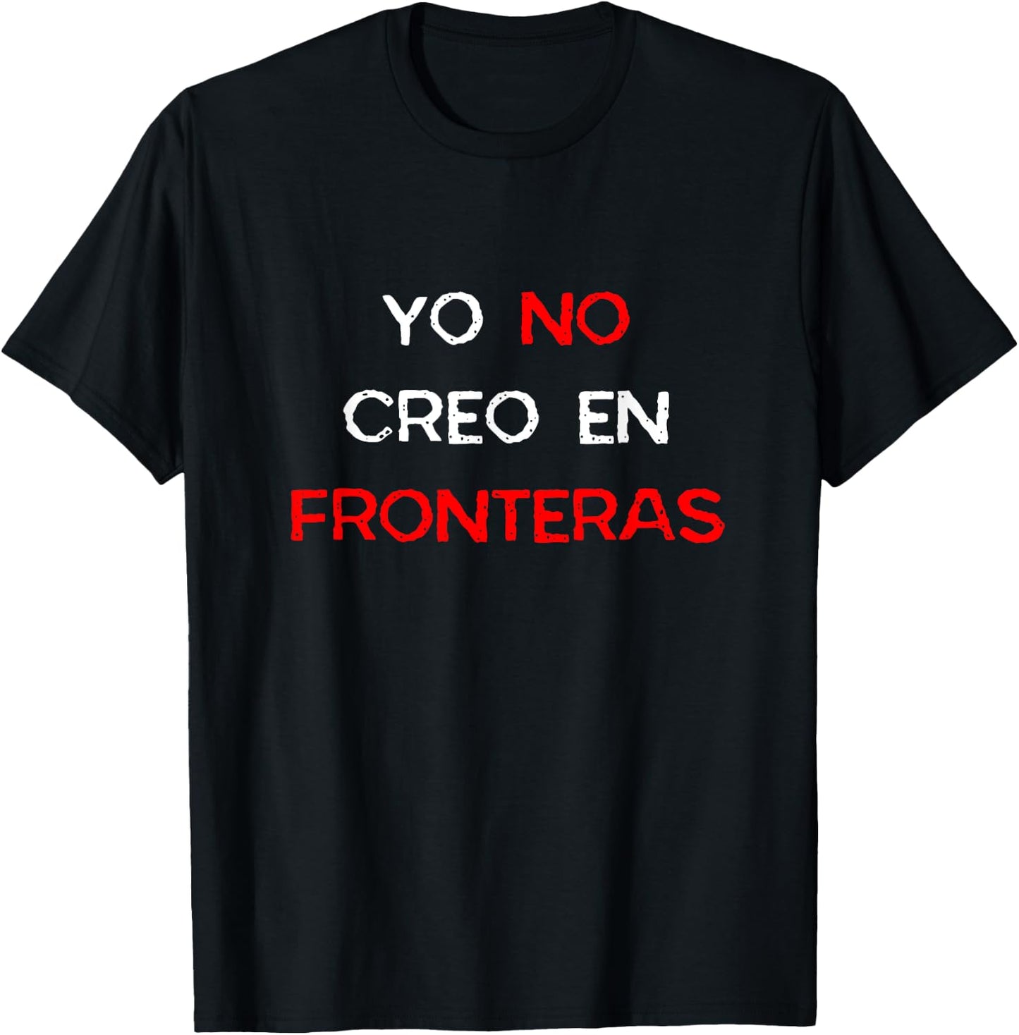 Yo No Creo En Fronteras Spanish Pro-Immigrant Open T-Shirt - T-Shirt | Black