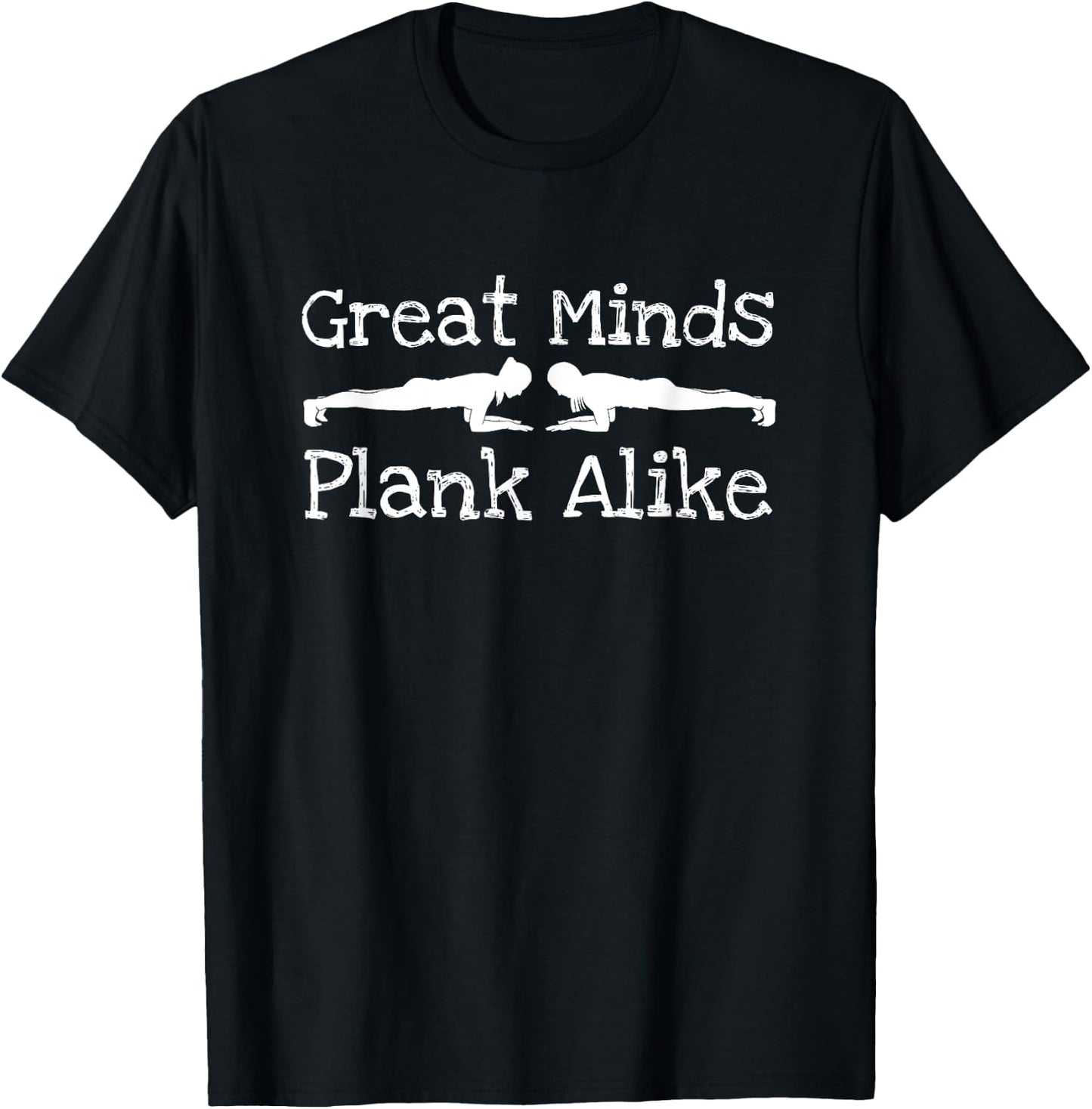 Great Minds Plank Alike - Funny Fitness Shirt T-Shirt - T-Shirt | Black