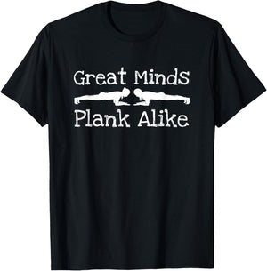 Great Minds Plank Alike - Funny Fitness Shirt T-Shirt - T-Shirt | Black