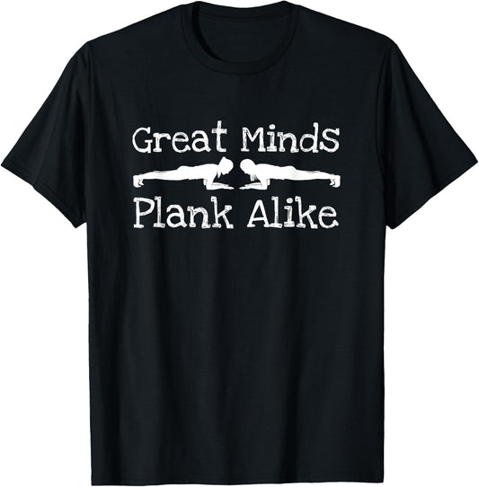 Great Minds Plank Alike - Funny Fitness Shirt T-Shirt - T-Shirt | Black