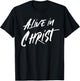 Alive In Christ Christian T-Shirt - T-Shirt | Black