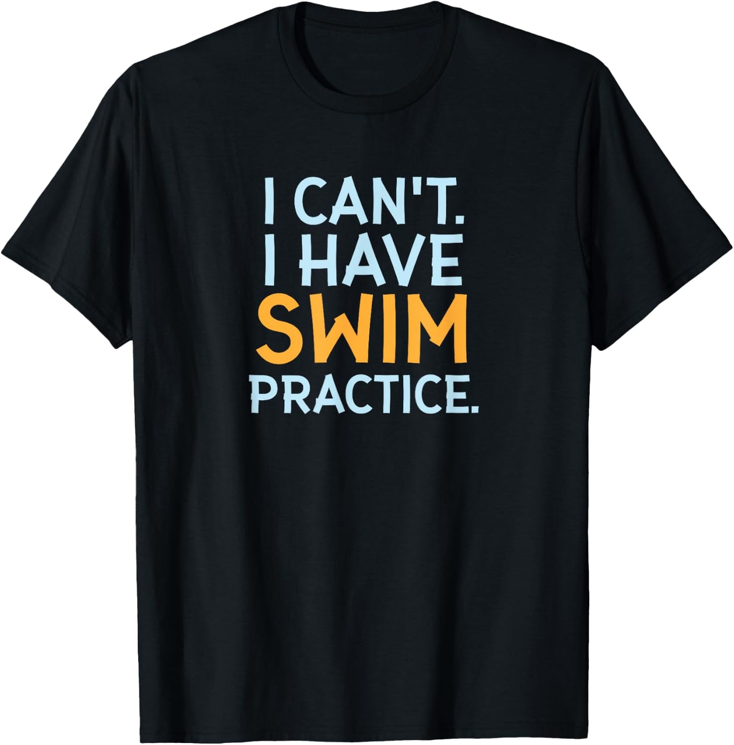 Funny Swimmer Gifts - I Can't I Have Swim Practice T-Shirt - T-Shirt | Black