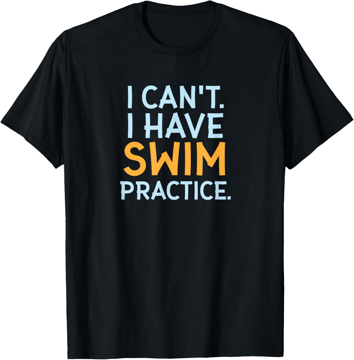 Funny Swimmer Gifts - I Can't I Have Swim Practice T-Shirt - T-Shirt | Black