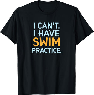 Funny Swimmer Gifts - I Can't I Have Swim Practice T-Shirt - T-Shirt | Black