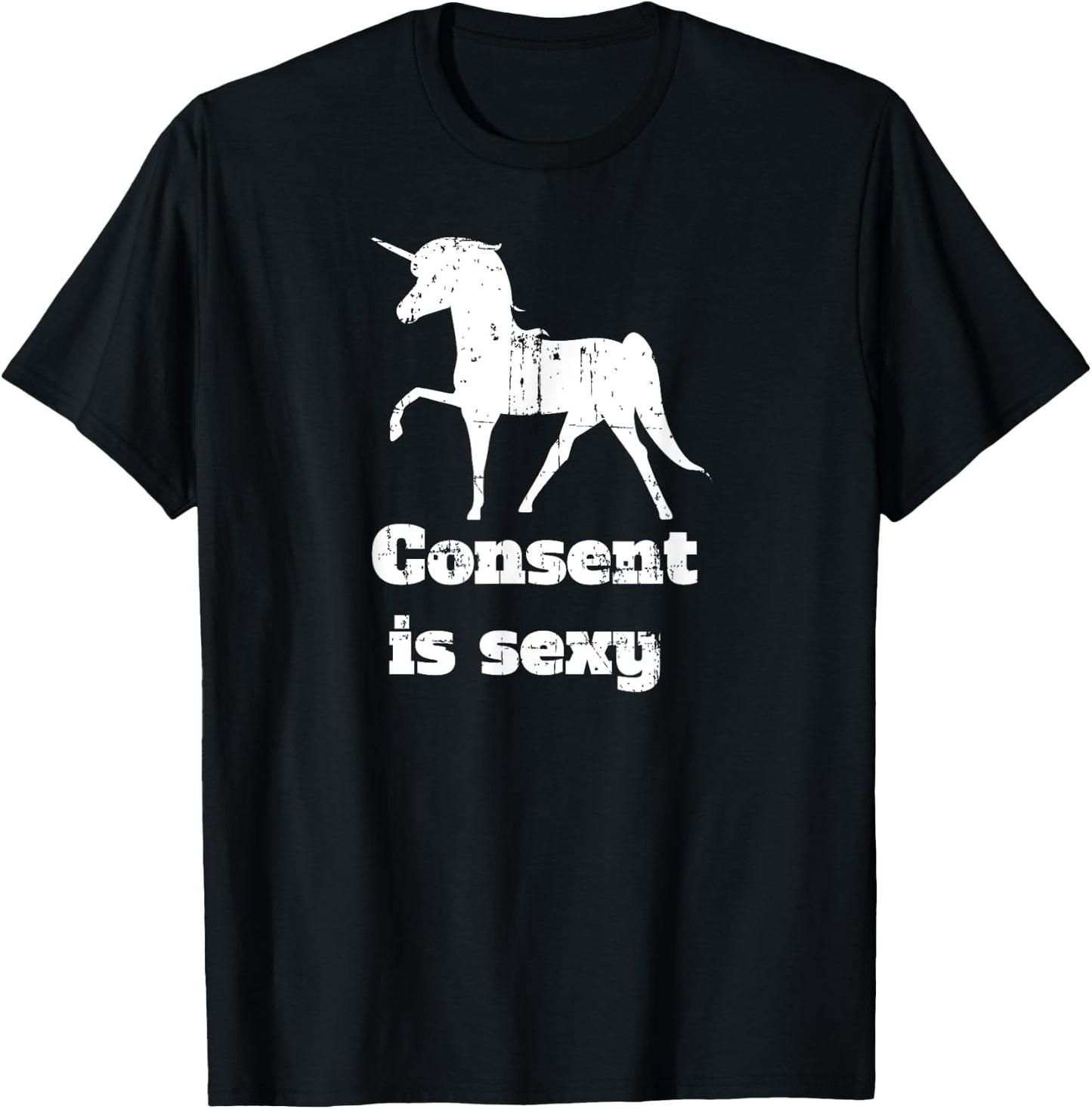 Distressed Unicorn Consent is Sexy T-Shirt - T-Shirt | Black