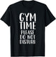 Gym time Please Do Not Disturb - Funny Workout T-Shirt - T-Shirt | Black