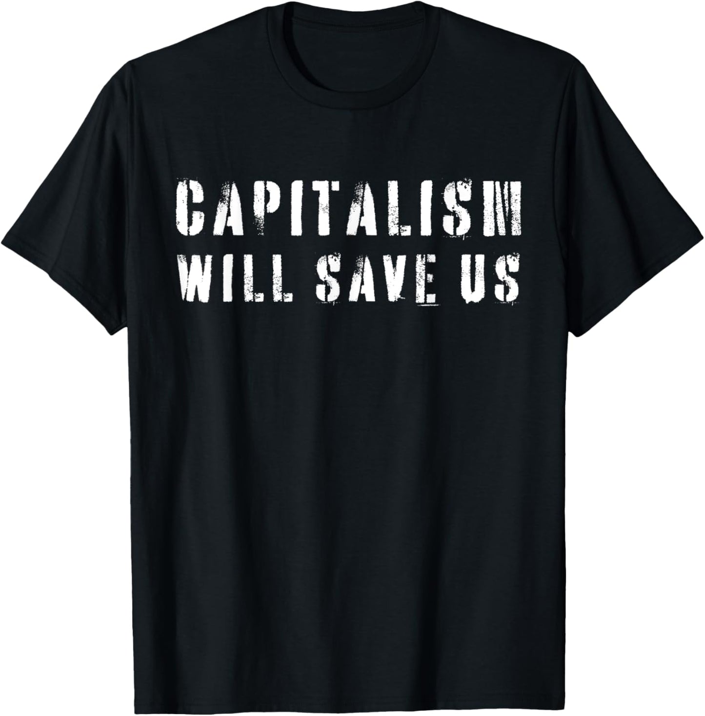 Capitalism Will Save Us T-Shirt - T-Shirt | Black