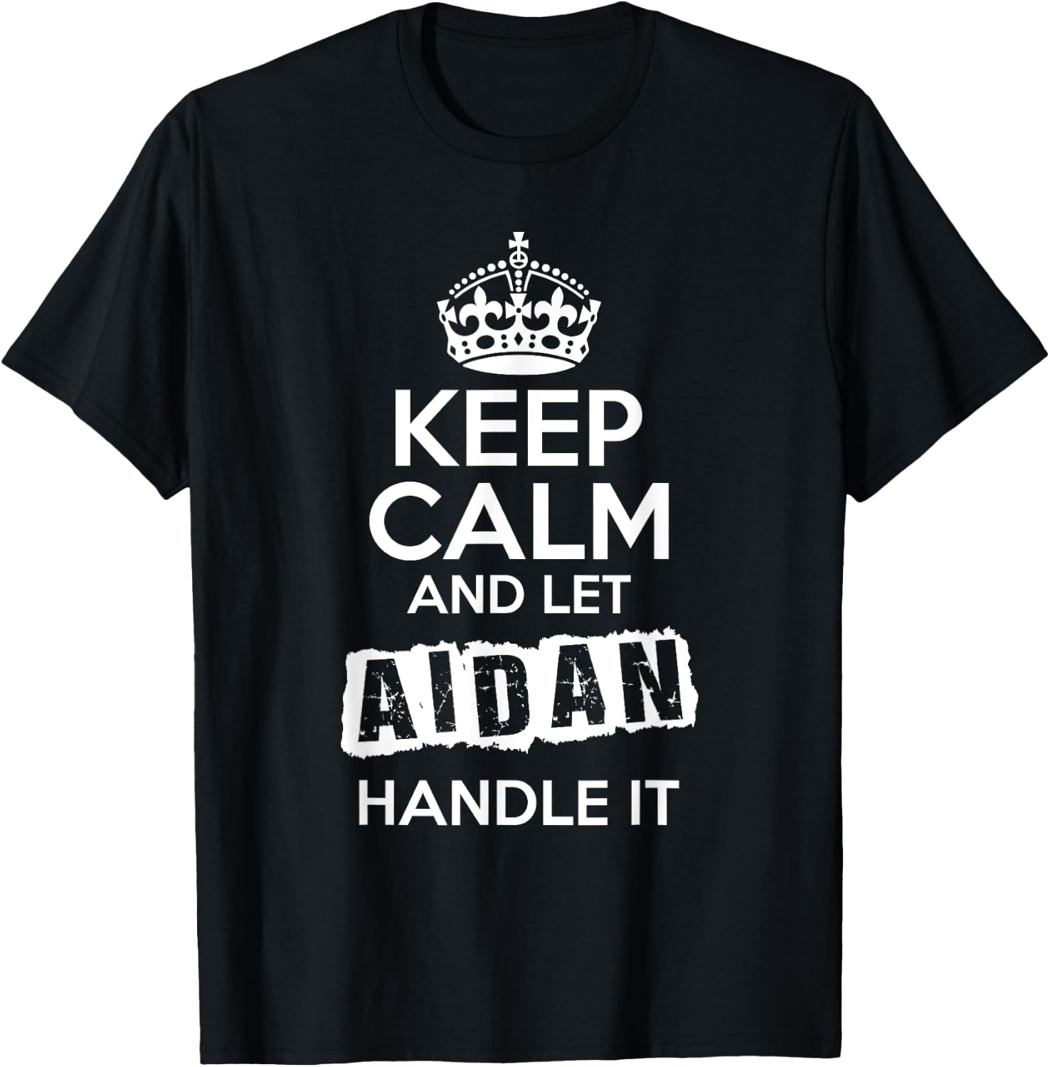 Aidan Keep Calm and Let Aidan Handle It T-Shirt - T-Shirt | Black