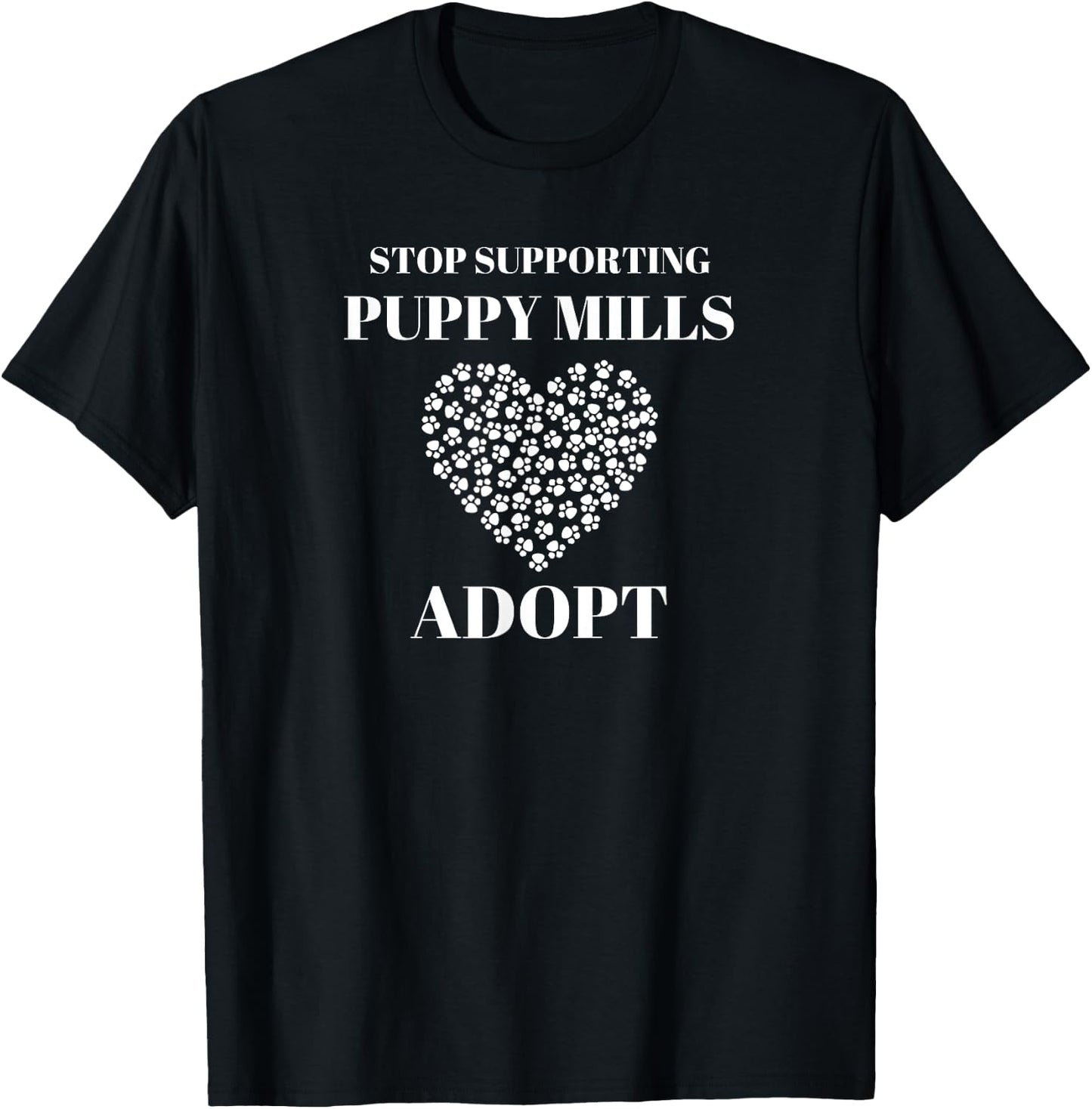 "Stop Supporting Puppy Mills Adopt" Animal Rights T-Shirt - T-Shirt | Black