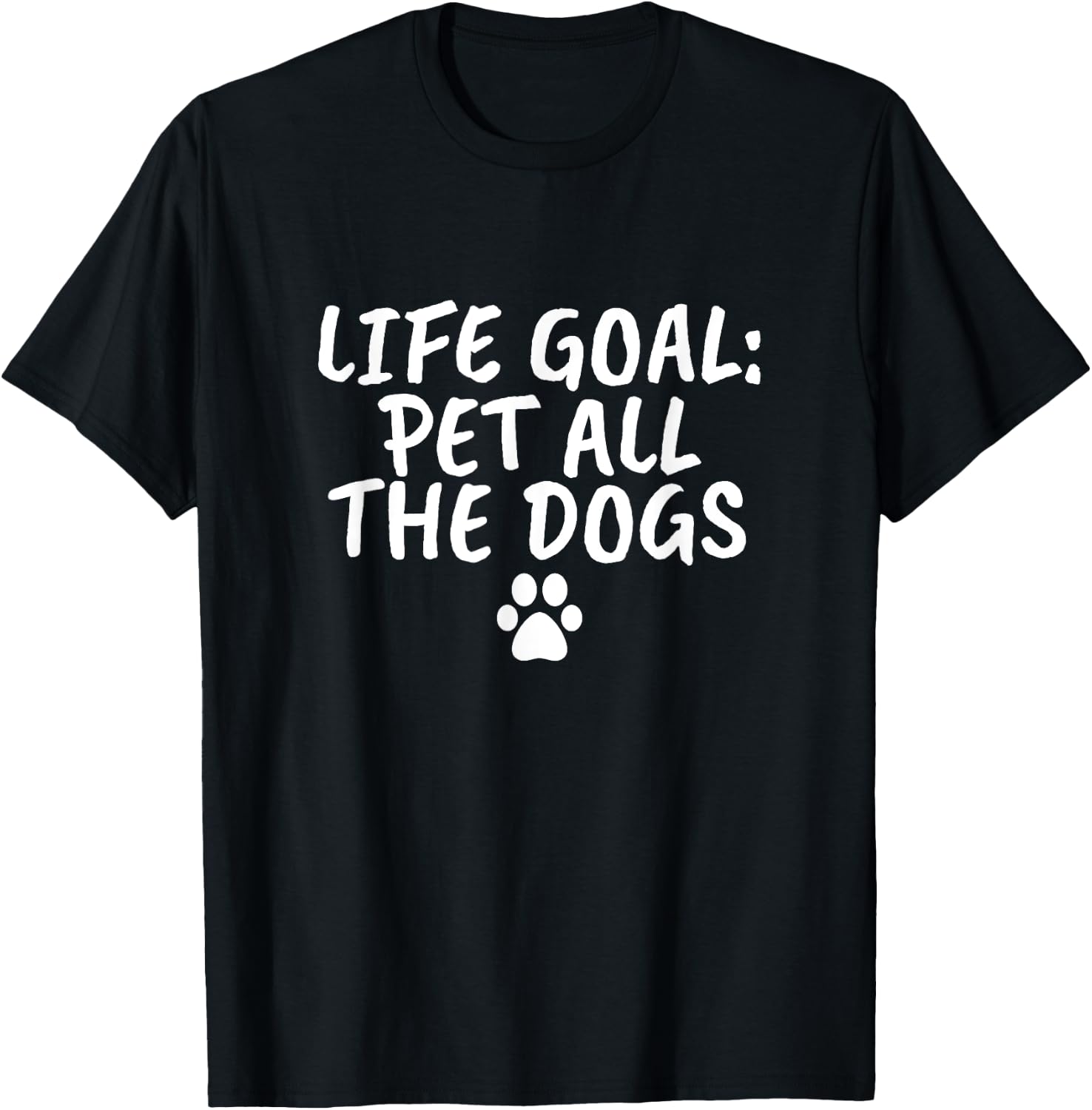 Life Goal Pet All The Dogs Pet Lover Gift Shirt Paw T-Shirt - T-Shirt | Black