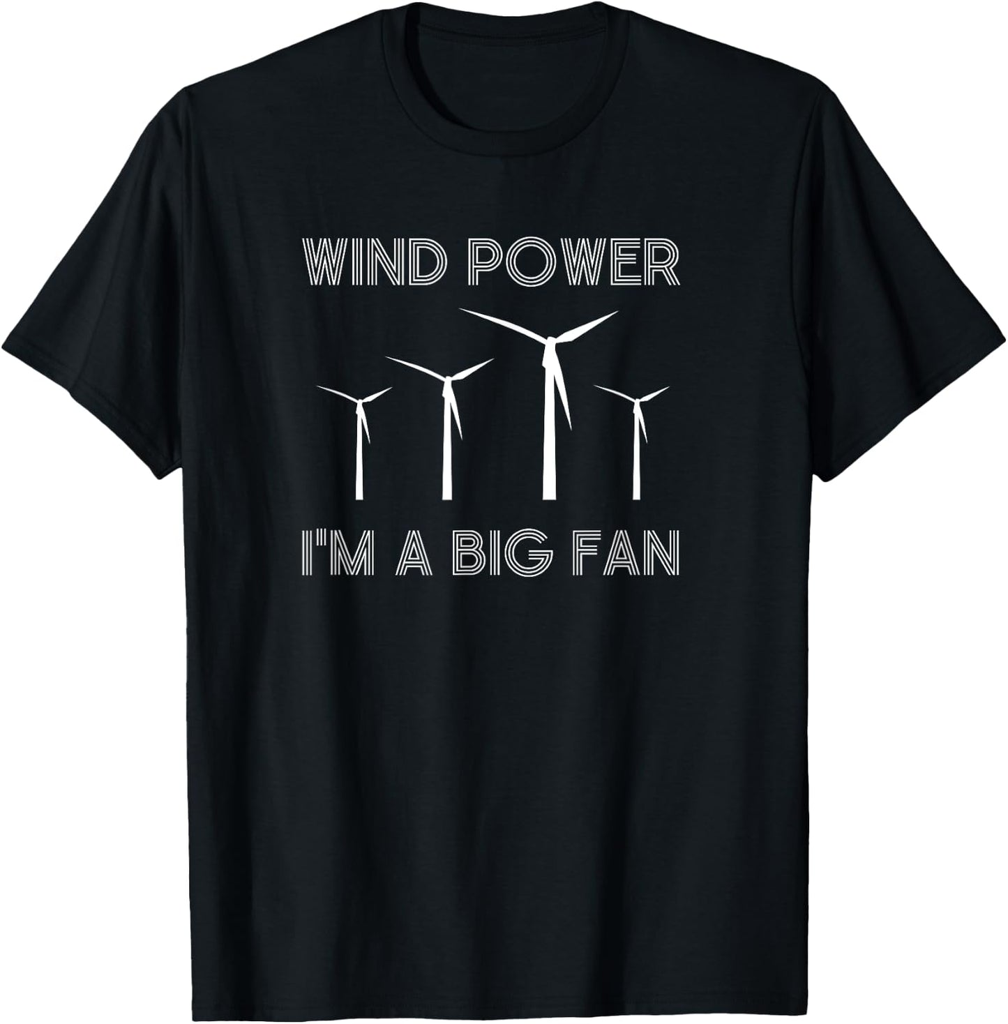 Funny Windmill Wind farm I'm a big fan environmental T-Shirt - T-Shirt | Black