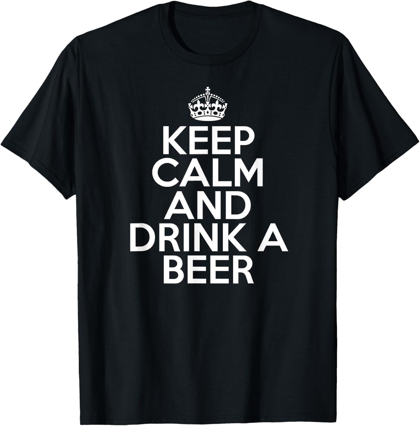Funny Beer Drinker Keep Calm and Drink a Beer T-Shirt - T-Shirt | Black