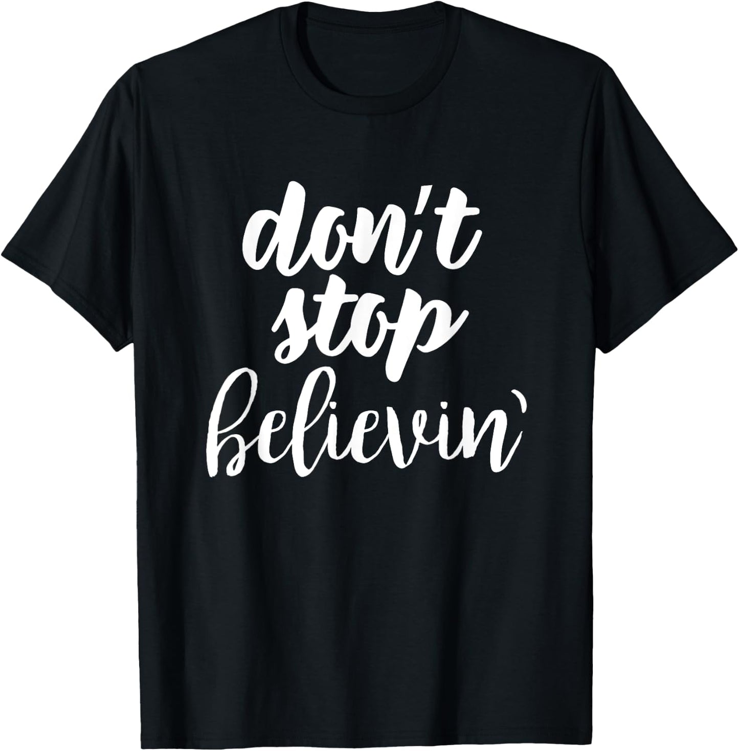Don't Stop Believin' Inspirational Christian T-Shirt - T-Shirt | Black