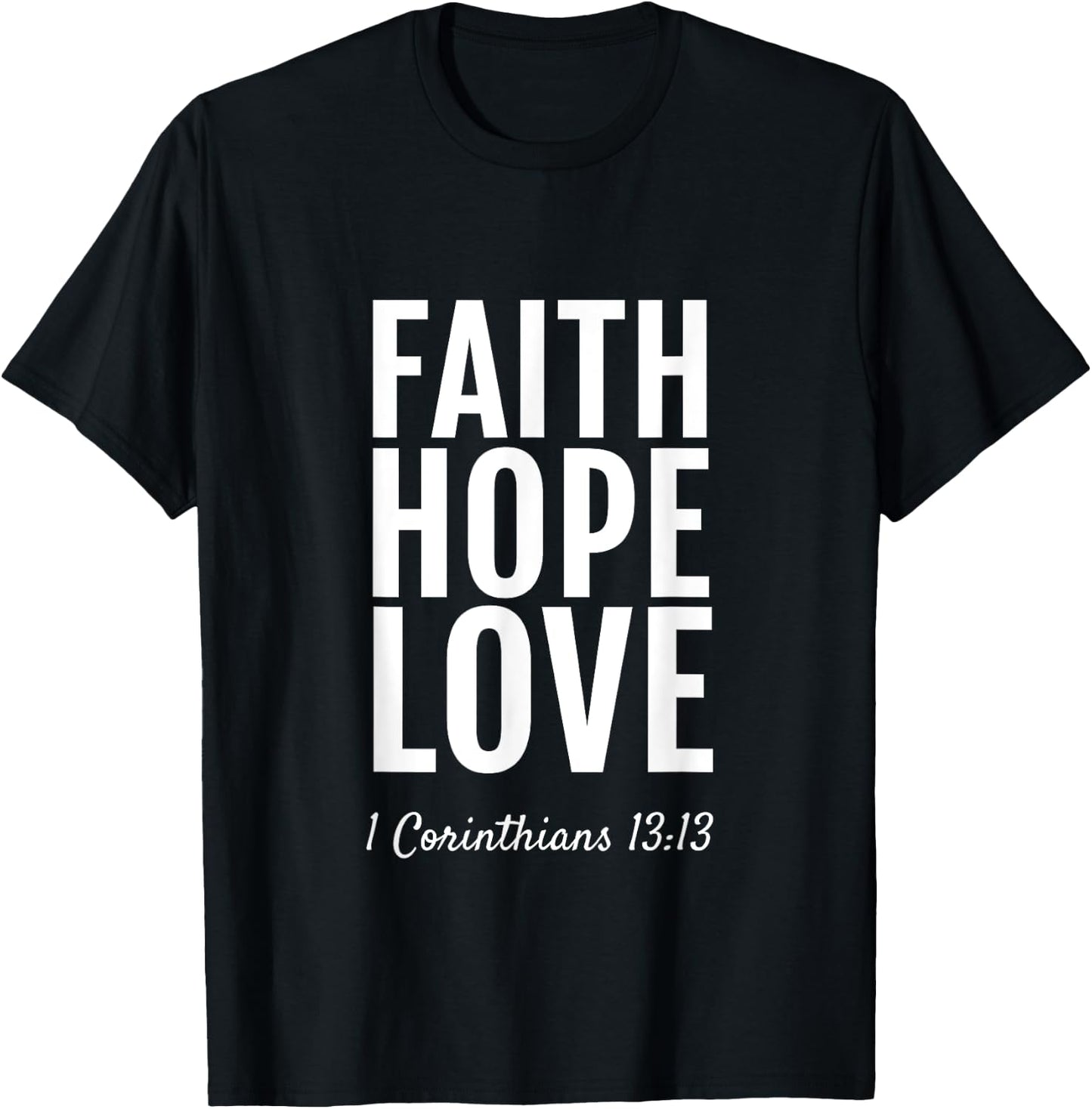 1 Corinthians 13:13 Faith Hope Love Christian T-Shirt - T-Shirt | Black