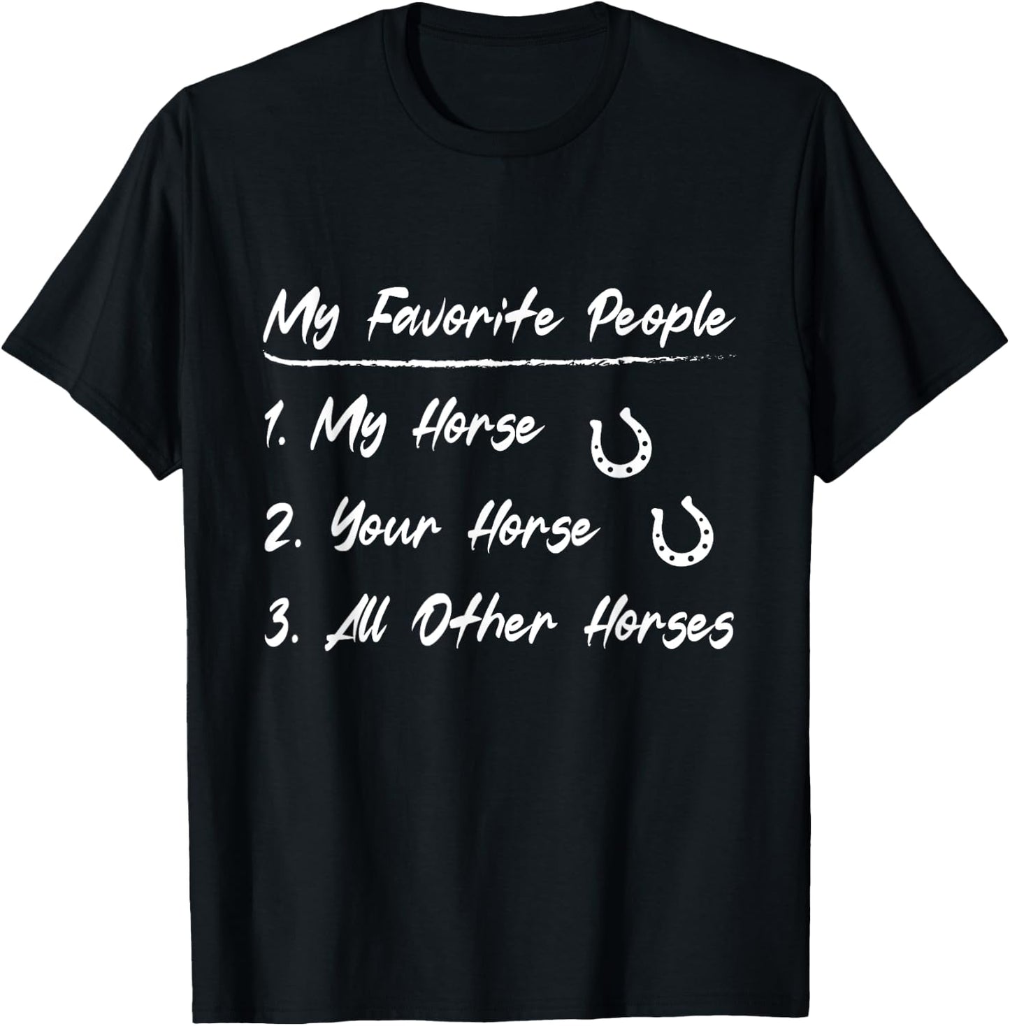 My Favorite People My Horse Your Horse All Other Horses T-Shirt - T-Shirt | Black