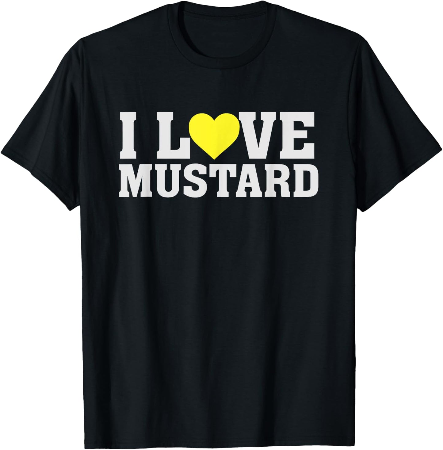 I Love Mustard - Food Funny Humour Saying Heart T-Shirt - T-Shirt | Black