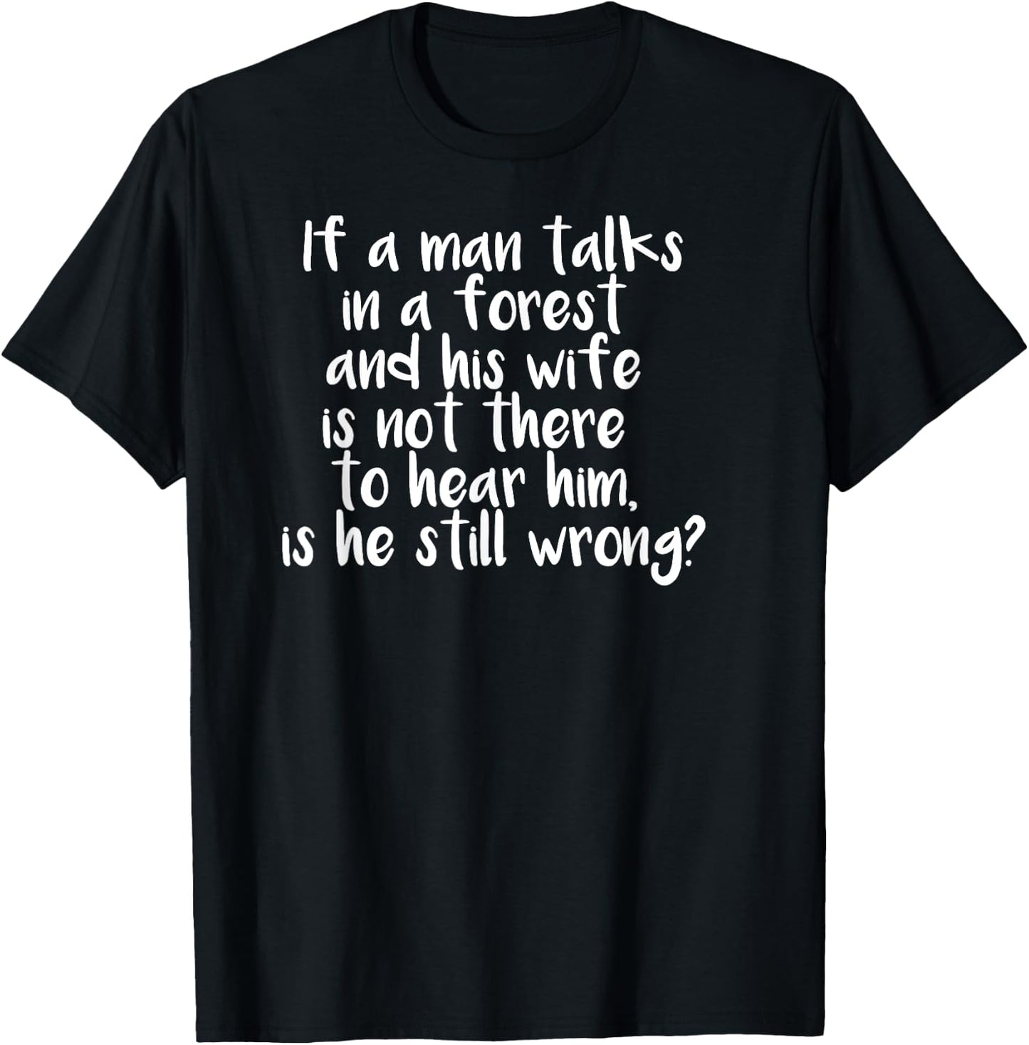 Man Talks in a Forest Sarcastic Funny Marriage T-Shirt - T-Shirt | Black