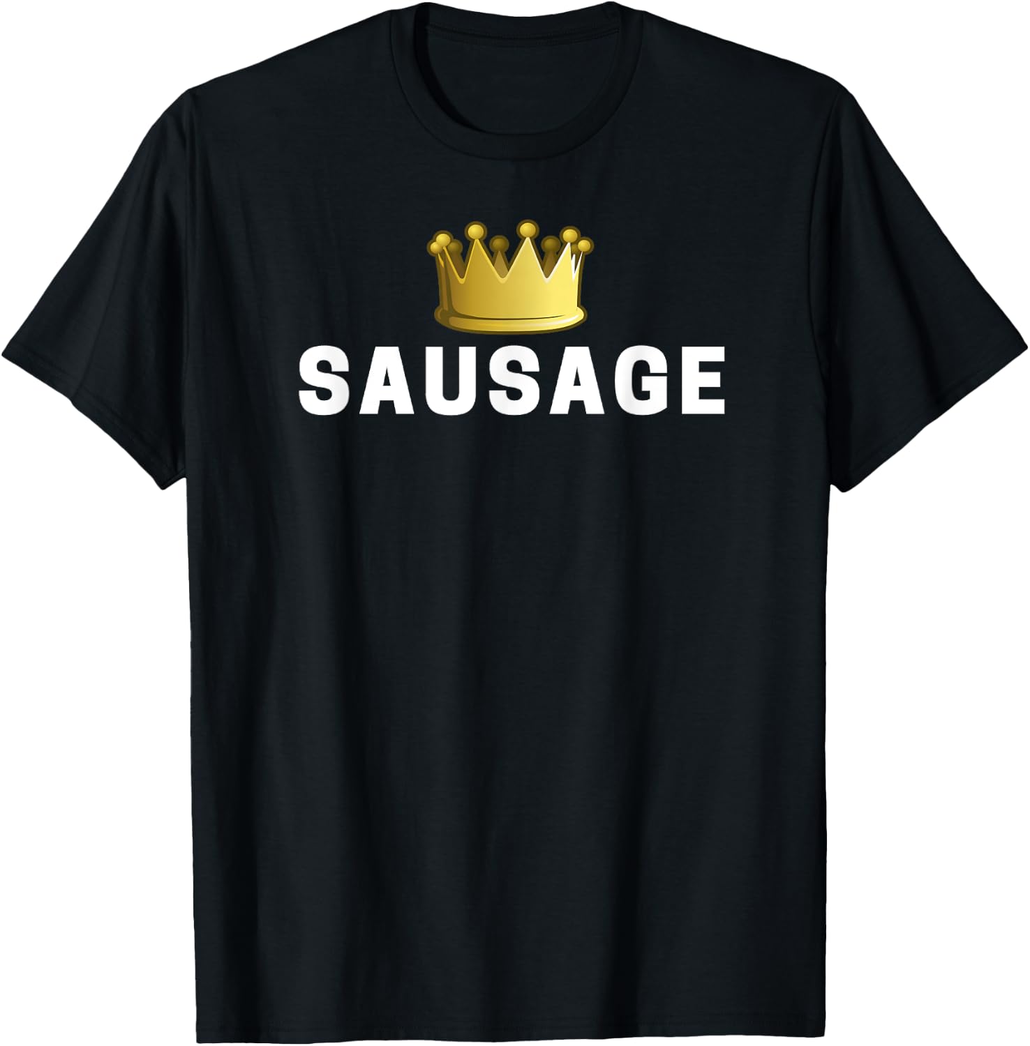 Sausage King Funny T-Shirt - T-Shirt | Black
