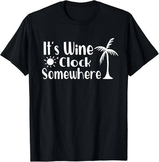 Its Wine OClock Somewhere Funny Drinking Palm Trees Summer Men Women T-Shirt - T-Shirt | Black