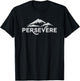 Persevere for Encouragement, Strength, Inspirational T-Shirt - T-Shirt | Black