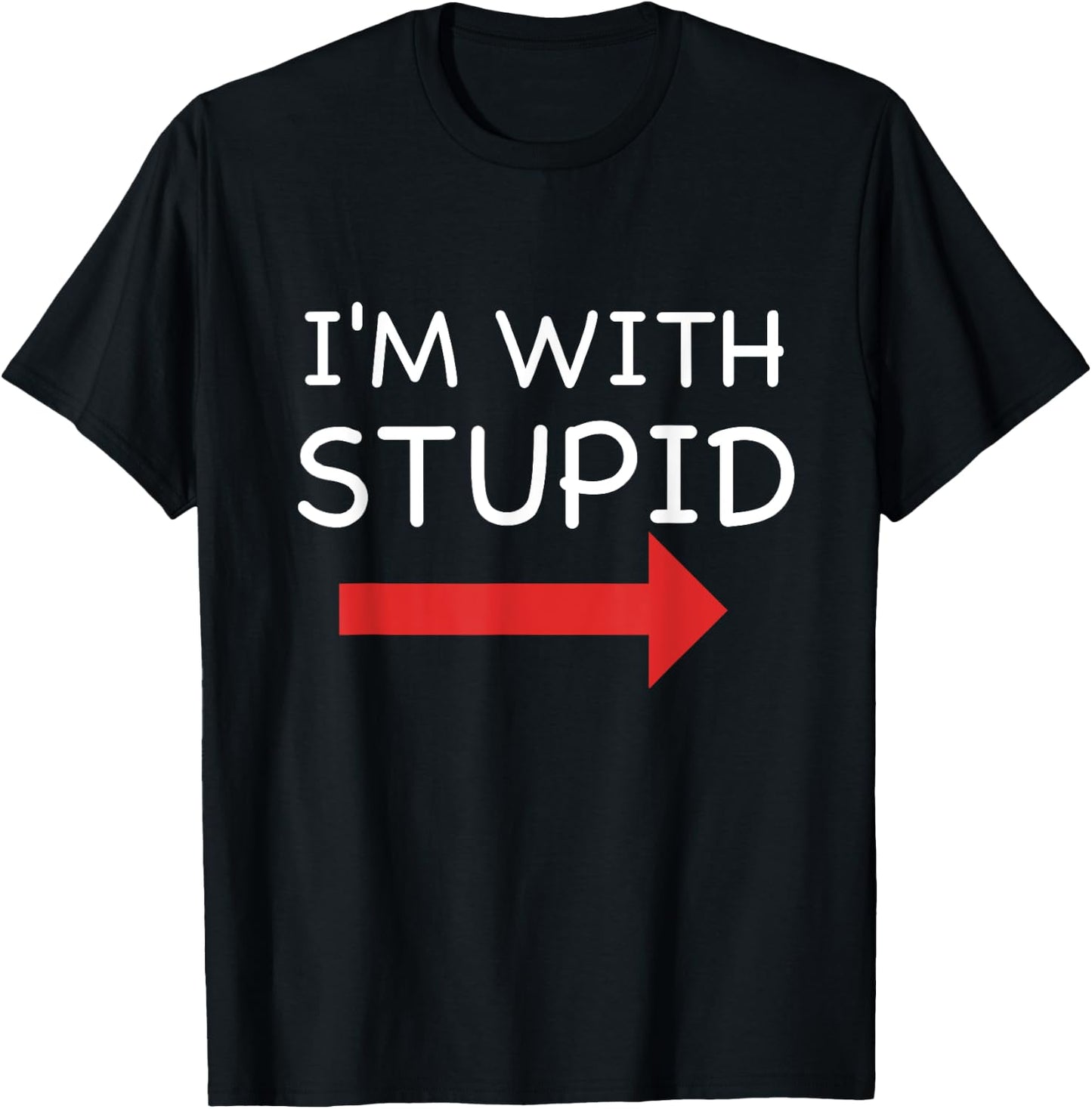 I'm With Stupid Funny T Shirt T-Shirt - T-Shirt | Black