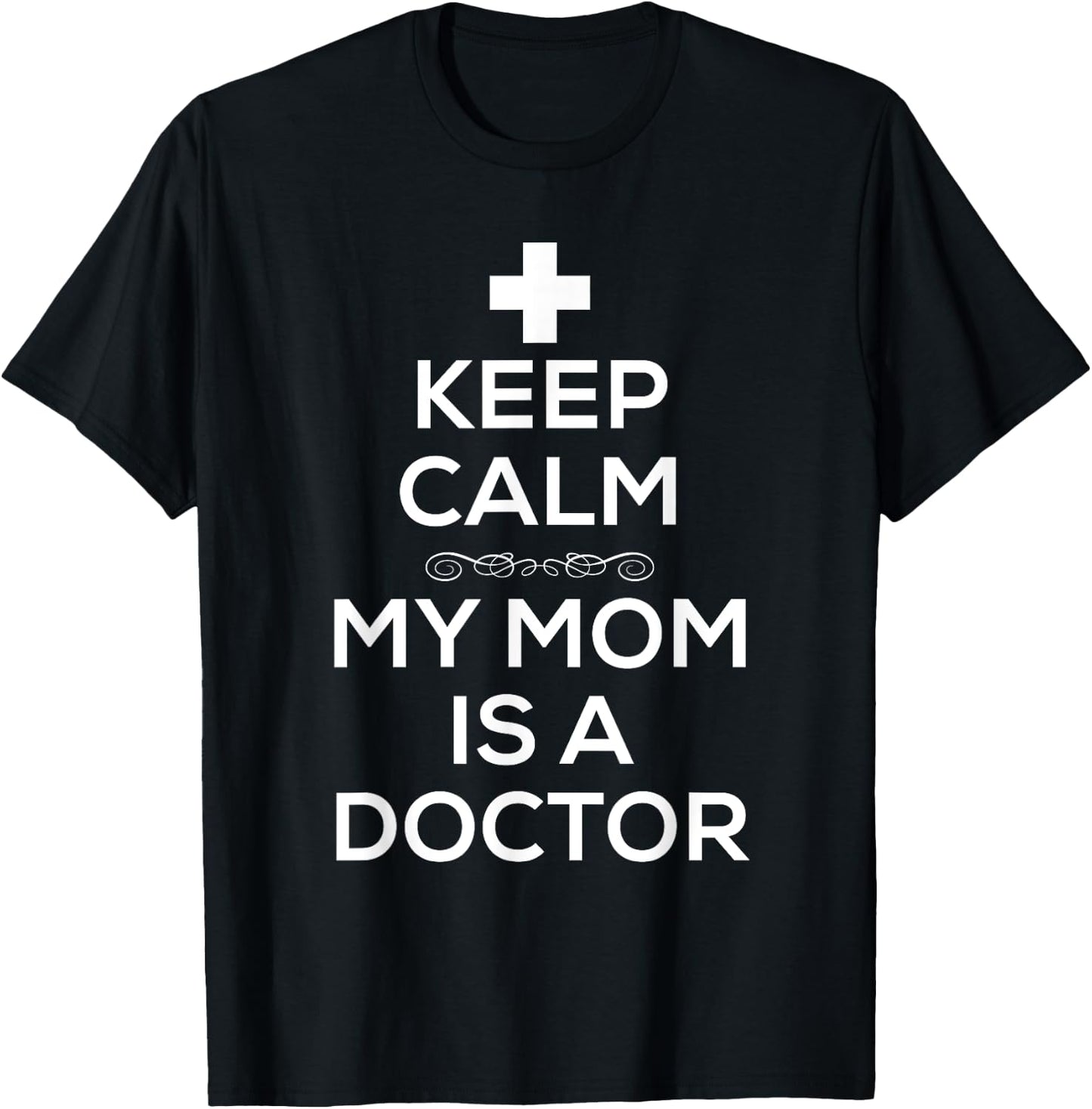 Keep Calm My Mom Is A Doctor T Shirt Men Doctors T-Shirt - T-Shirt | Black