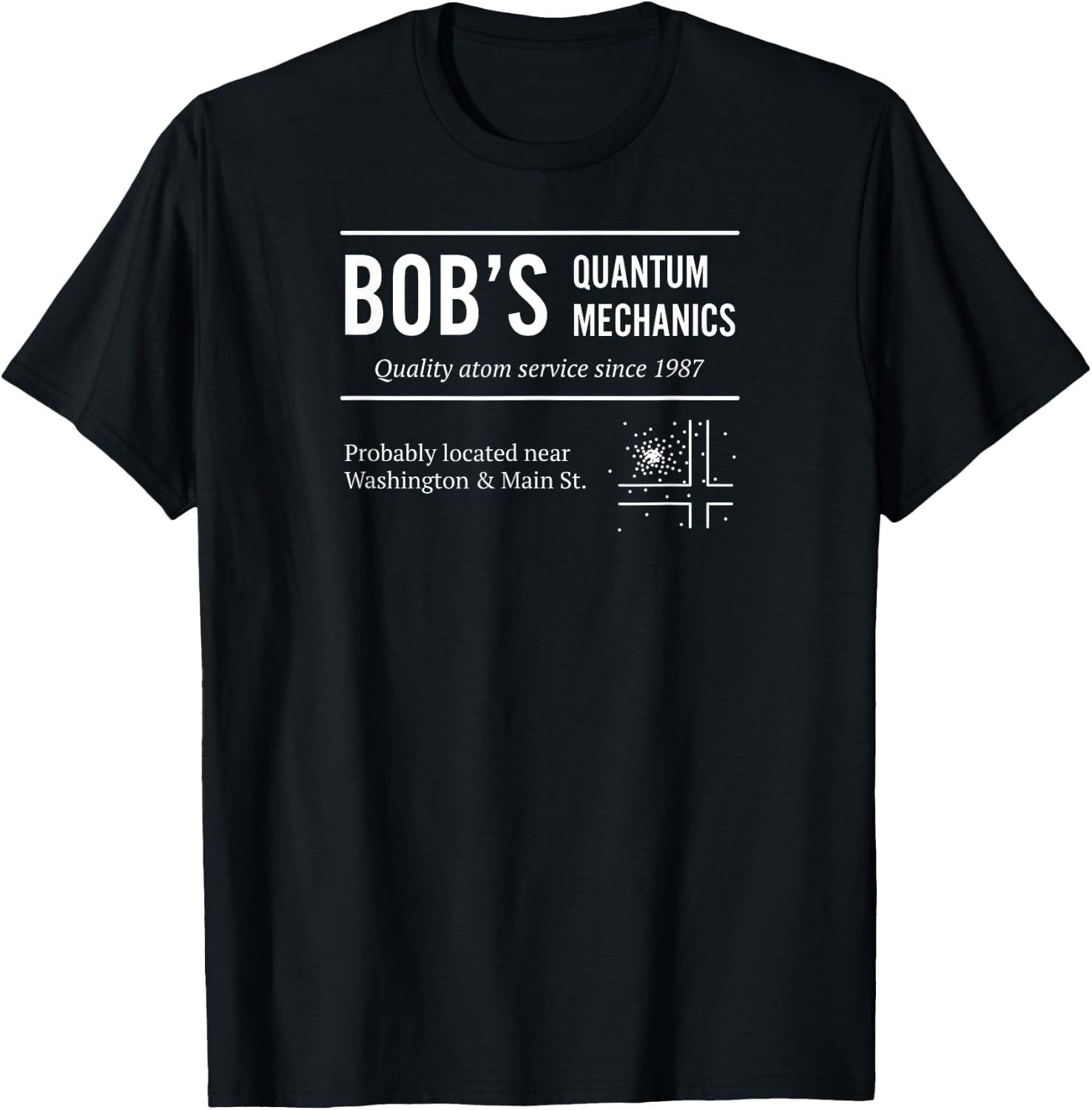 Bob's Quantum Mechanics Funny Physics T-Shirt - T-Shirt | Black