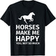 Horses Make Me Happy You Not So Much - Funny Horse Lover T-Shirt - T-Shirt | Black