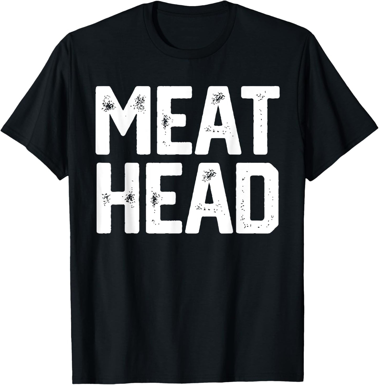 MEAT HEAD Funny Workout Gym Meathead Husband Gag Men Gift T-Shirt - T-Shirt | Black