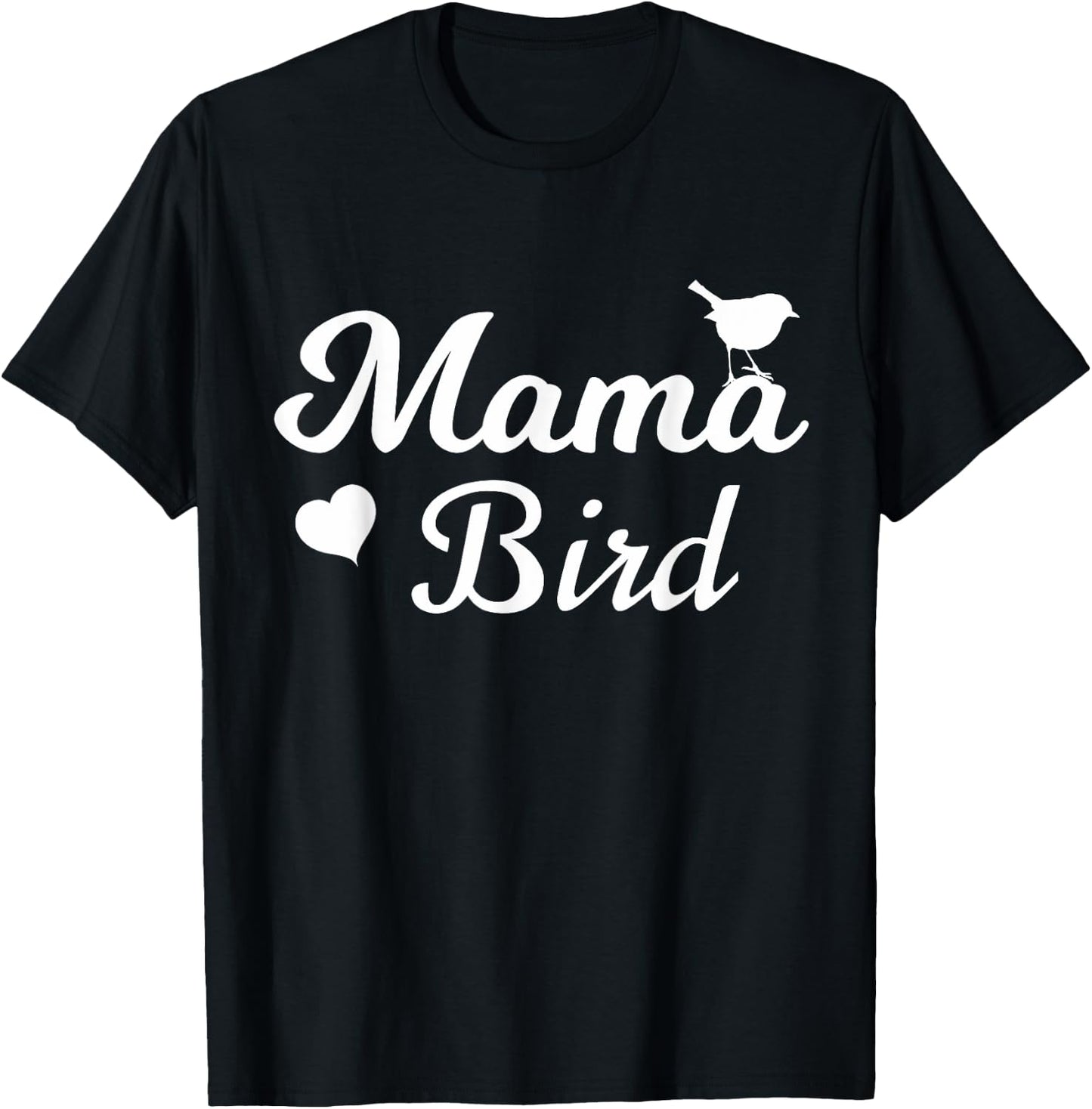 Mama Bird - Mothers Day Gift T-Shirt - T-Shirt | Black